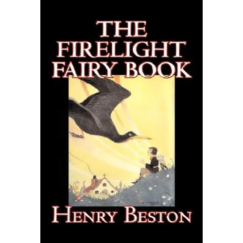 The Firelight Fairy Book by Henry Beston, Juvenile Fiction, Fairy Tales & Folklore, Anthologies - Paperback