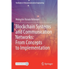 Blockchain Systems and Communication Networks: From Concepts to Implementation - Paperback