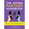The Autism Partner Handbook: How to Love an Autistic Person - Paperback
