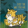 Just the Way You Are Padded Board Book: (A Heartwarming Story of Parental Love and Gratitude Featuring Parent & Child Tigers in Rhyming Text - For Bab - Board Book
