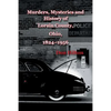 Murders, Mysteries and History of Lorain County, Ohio, 1824-1956 - Paperback