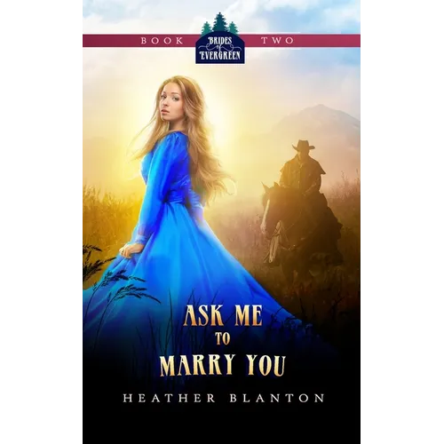 Ask Me to Marry You: Two Christian Historical Western Romances - Paperback