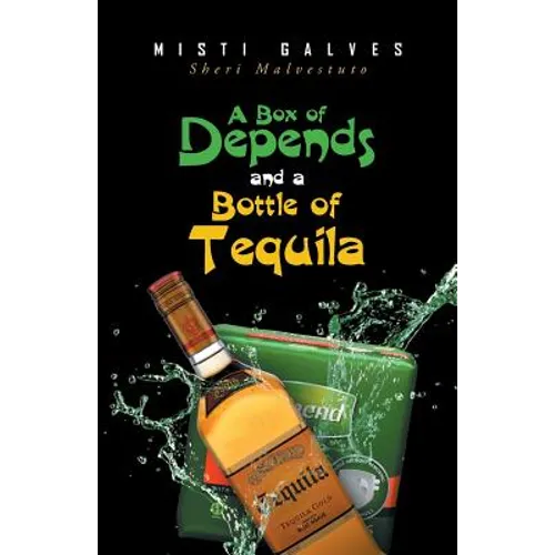 A Box of Depends & A Bottle of Tequila - Paperback