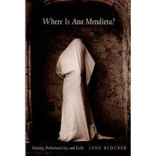 Where Is Ana Mendieta?: Identity, Performativity, and Exile - Paperback