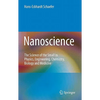 Nanoscience: The Science of the Small in Physics, Engineering, Chemistry, Biology and Medicine - Hardcover