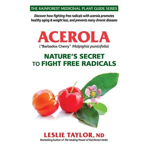 Acerola: Nature's Secret to Fight Free Radicals - Paperback