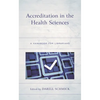 Accreditation in the Health Sciences: A Handbook for Librarians - Paperback