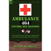 Ambulance 464 Encore Des Blesses: The Experiences of an American Volunteer with the French Army During the First World War - Paperback