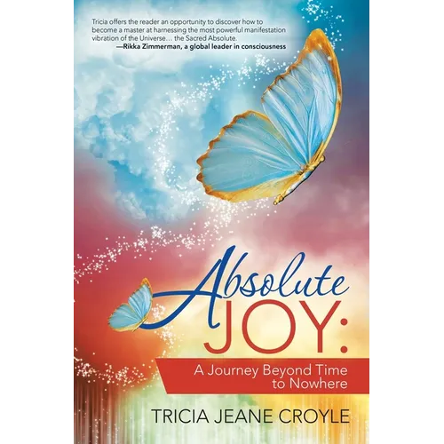 Absolute Joy: A Journey Beyond Time to Nowhere - Paperback