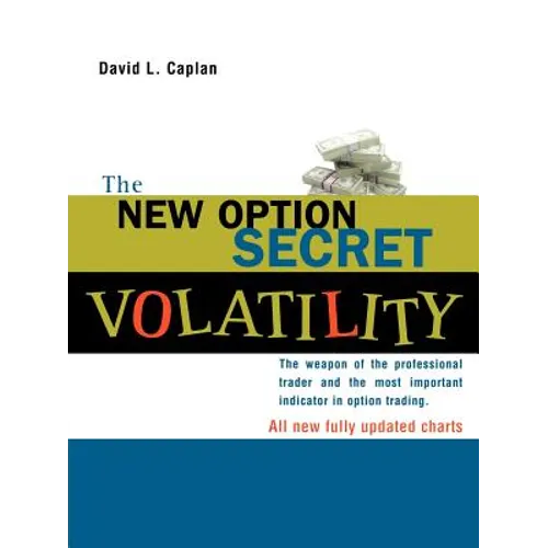 The New Option Secret - Volatility: The Weapon of the Professional Trader and the Most Important Indicator in Option Trading - Paperback