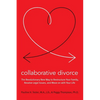Collaborative Divorce: The Revolutionary New Way to Restructure Your Family, Resolve Legal Issues, and Move on with Your Life - Paperback
