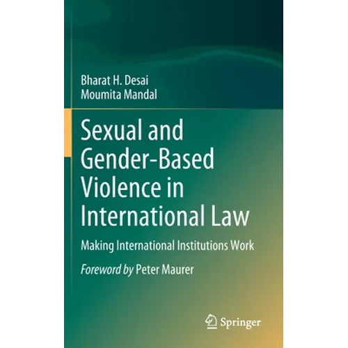Sexual and Gender-Based Violence in International Law: Making International Institutions Work - Hardcover