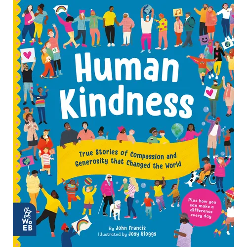 Human Kindness: True Stories of Compassion and Generosity That Changed the World - Hardcover