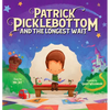 Patrick Picklebottom and the Longest Wait - Hardcover
