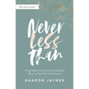 Never Less Than: Living Empowered, Esteemed, and Equipped When the World Tells You Otherwise - Paperback