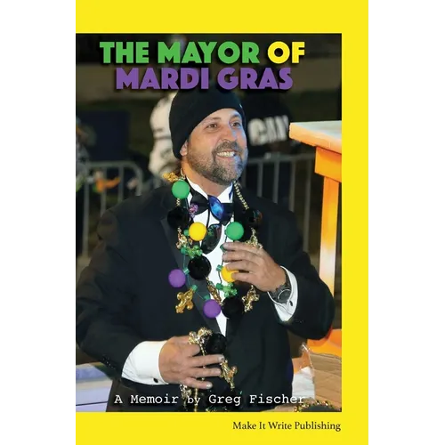 The Mayor of Mardi Gras: A Memoir - Hardcover