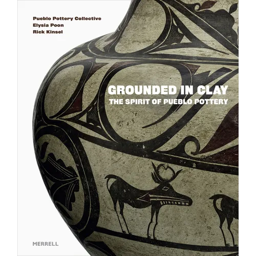 Grounded in Clay: The Spirit of Pueblo Pottery - Hardcover