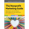 The Nonprofit Marketing Guide: High-Impact, Low-Cost Ways to Build Support for Your Good Cause - Paperback