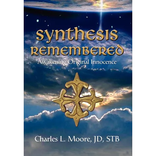 Synthesis Remembered: Awakening Original Innocence - Hardcover