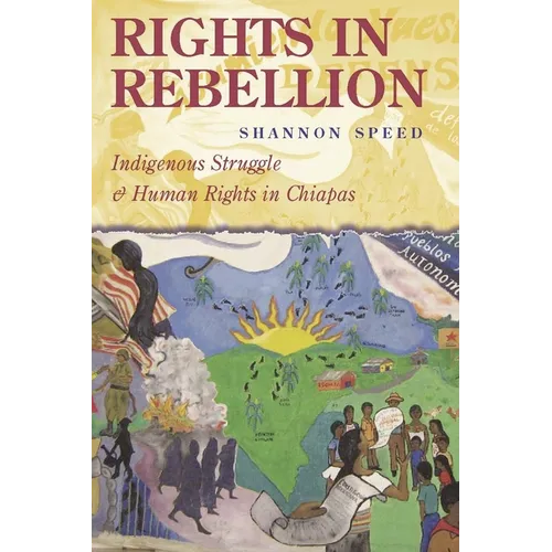Rights in Rebellion: Indigenous Struggle and Human Rights in Chiapas - Paperback