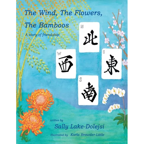 The Wind, the Flowers, the Bamboos: A Story of Friendship - Paperback