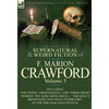 The Collected Supernatural and Weird Fiction of F. Marion Crawford: Volume 5-Including One Novel 'Greifenstein, ' and Three Short Stories 'The Screami - Hardcover