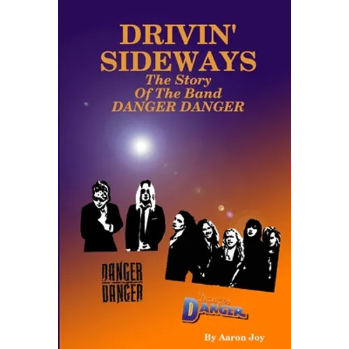 Drivin' Sideways: The Story Of The Band Danger Danger - Paperback