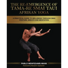 The Re-emergence of Tama-re Smai Taui Afrikan Yoga: A Practical Guide to Wellbeing Through Smai Posture, Breath and Meditation - Paperback