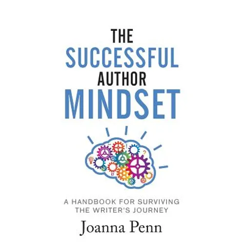 The Successful Author Mindset: A Handbook for Surviving the Writer's Journey - Hardcover