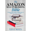 The Amazon Self-Publishing Bible: A Step-By-Step Guide to Market, Write & Publish Your Book in 90 Days - Paperback