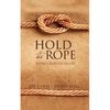 Hold the Rope: Having a Heart for the Lost - Paperback