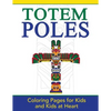 Totem Poles: Coloring Pages for Kids and Kids at Heart - Paperback