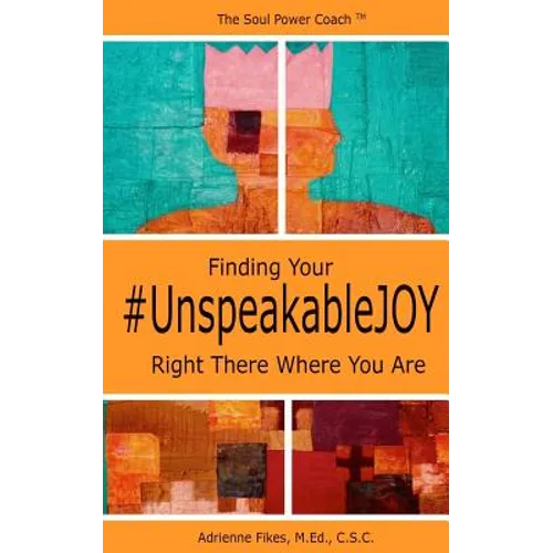 Finding Your #UnspeakableJOY: Right There Where You Are - Paperback