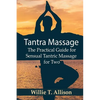 Tantra Massage: The Practical Guide for Sensual Tantric Massage for Two - Paperback