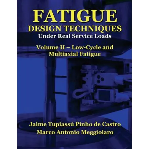 Fatigue Design Techniques: Vol. II - Low-Cycle and Multiaxial Fatigue - Paperback