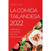 La Comida Tailandesa 2022: Sabrosas Y Auténticas Recetas Tradicionales - Paperback