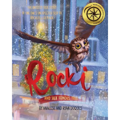 Rocki and Her Famous Tree: The (mostly) true story of one owl's unexpected trip to Rockefeller Plaza - Paperback