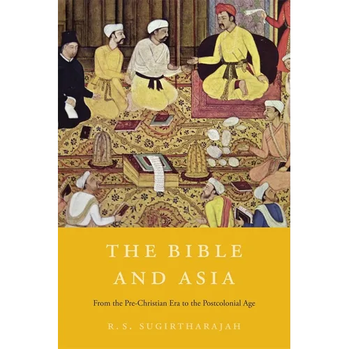 The Bible and Asia: From the Pre-Christian Era to the Postcolonial Age - Hardcover