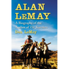 Alan LeMay: A Biography of the Author of The Searchers - Paperback