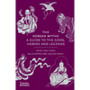 The Korean Myths: A Guide to the Gods, Heroes and Legends - Hardcover