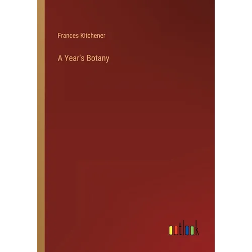 A Year's Botany - Paperback