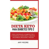 Dieta Keto para la diabetes tipo 2: Cómo controlar la diabetes tipo 2 con la dieta Keto, ¡más recetas saludables, deliciosas y fáciles! - Hardcover
