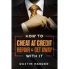 How To Cheat At Credit Repair & Get Away With It - Paperback