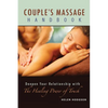 Couple's Massage Handbook: Deepen Your Relationship with the Healing Power of Touch - Paperback