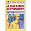 The New York Public Library Amazing Mythology: A Book of Answers for Kids - Paperback