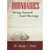 Boundaries: Saving Yourself Until Marriage - Paperback