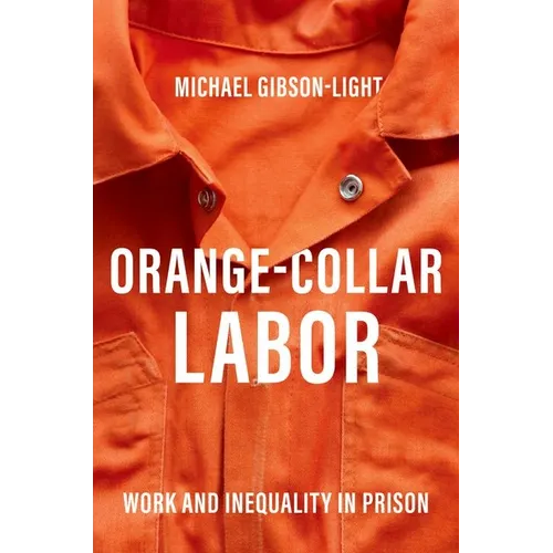 Orange-Collar Labor: Work and Inequality in Prison - Paperback