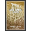 God's Healing Grace: Taking Jesus at His Word - Paperback