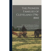 The Pioneer Families of Cleveland 1796-1840; 1 - Hardcover
