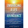 Embracing a Life of Abundance: Find Yourself, Accept Yourself, Give Yourself Away - Paperback